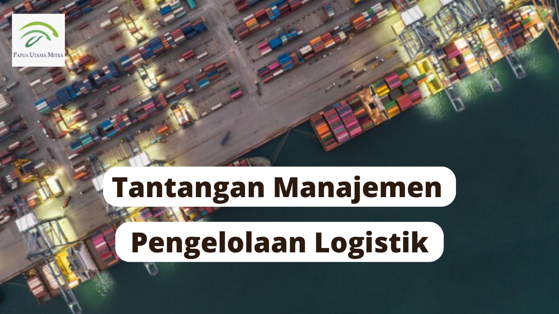 Tantangan Manajemen Pengeloaan Logistik